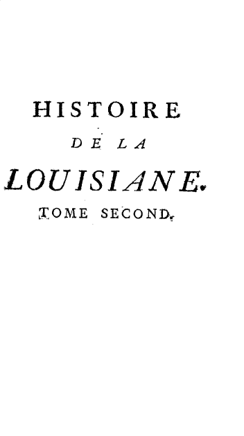 handle is hein.demia/hrdlln0002 and id is 1 raw text is: 



  HISTOIRE
    DE LA

LOUISIANE.
  TOME SECOND,


