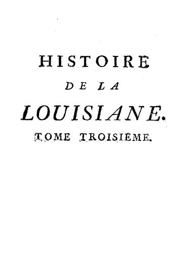 handle is hein.demia/hrdlln0003 and id is 1 raw text is: 


HISTOIRE
    DE LA

LOUISIANE.
TOME TRQISIEME.


