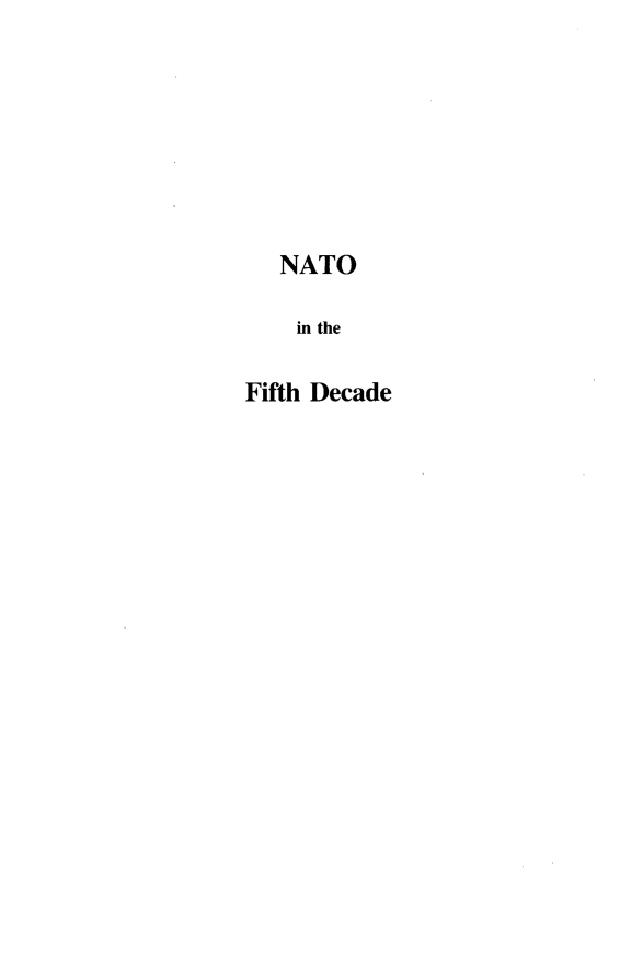 handle is hein.forrel/ntoffdc0001 and id is 1 raw text is: 







   NATO

   in the

Fifth Decade


