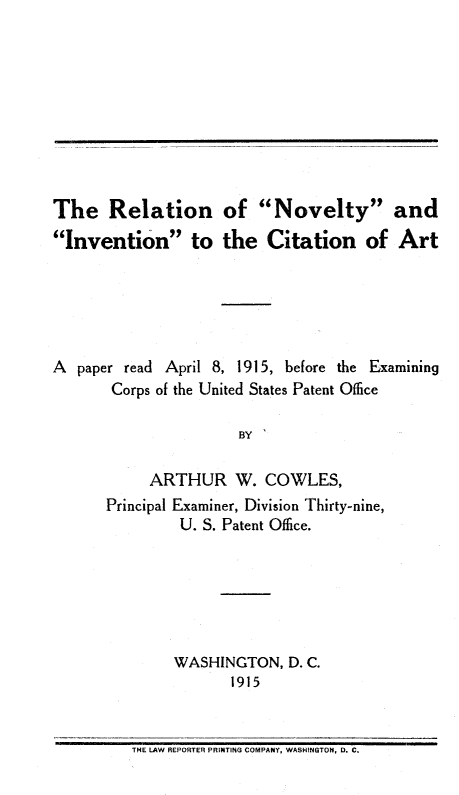 Relation Of Novelty And Invention To The Citation Of Art A Paper Read April 8 1915 Before The Examining Corps Of The United States Patent Office V 1 Relation Of Novelty And Invention To The Citation Of Art A Paper Read April 8 1915 Before The Examining Corps Of The United States Patent Office V 1