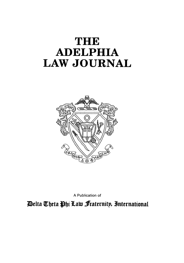 handle is hein.journals/adelphlj16 and id is 1 raw text is: THEADELPHIALAW JOURNALA Publication ofDelta JTbeta Vbi Lai iraternitp, 31nternational