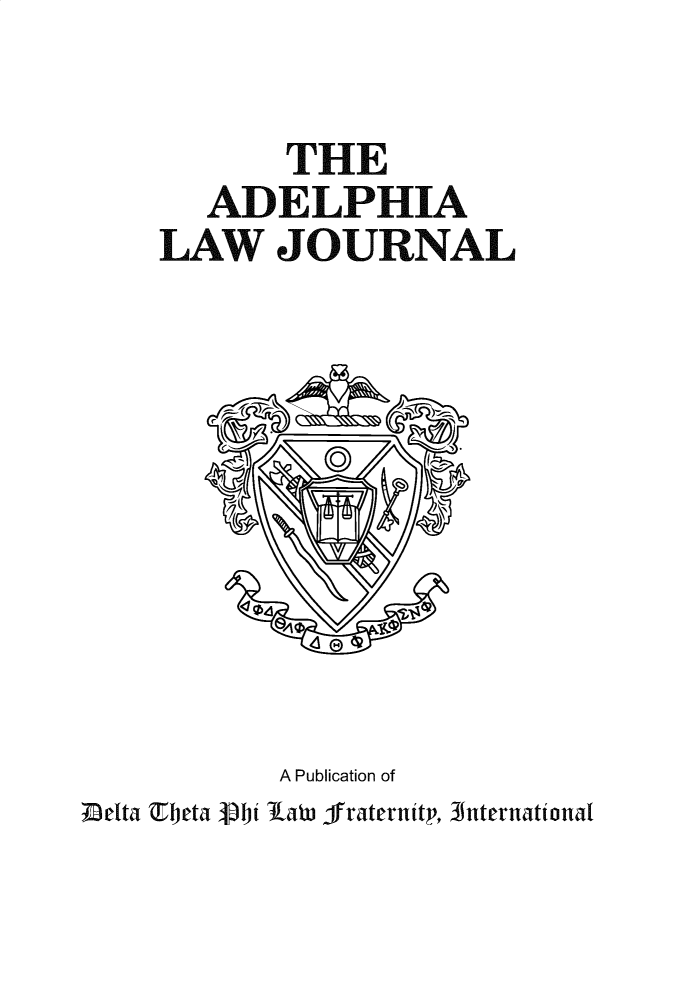 handle is hein.journals/adelphlj22 and id is 1 raw text is: THEADELPHIALAW JOURNALA Publication of~etta  beta  bij KLahl if rternitp, nhternationat