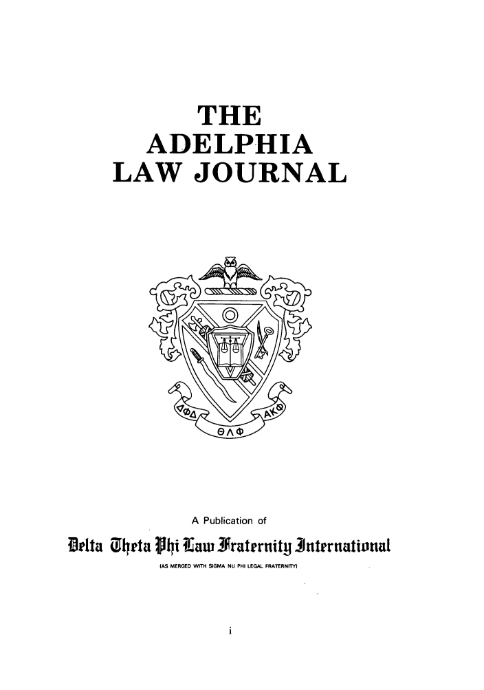 handle is hein.journals/adelphlj6 and id is 1 raw text is: THEADELPHIALAW JOURNALA Publication ofBr4ta 0tirta 1V4i 4iaw Nraternity International(AS MERGED WITH SIGMA NU PHI LEGAL FRATERNITY)