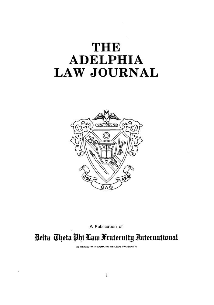 handle is hein.journals/adelphlj7 and id is 1 raw text is: THEADELPHIALAW JOURNALA Publication ofpASta               MEGEta   i  Siaw  NraternitG  nternational(AS MERGED WVITH SIGMA NU PHI LEGAL FRATERNITY)