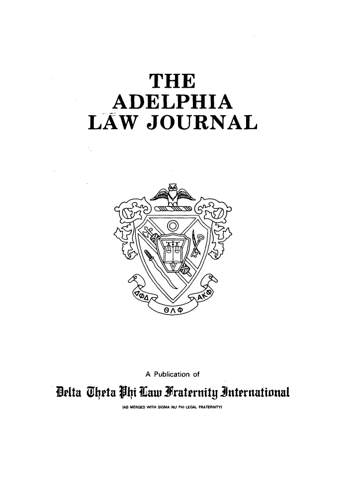 handle is hein.journals/adelphlj9 and id is 1 raw text is: THEADELPHIALAW JOURNALA Publication ofA ta               EGa WIi Iw Mrater ity 3LGtLrRaAioal(AS MERGED WITH SIGMA NU PHI LEGAL FRATERNITY