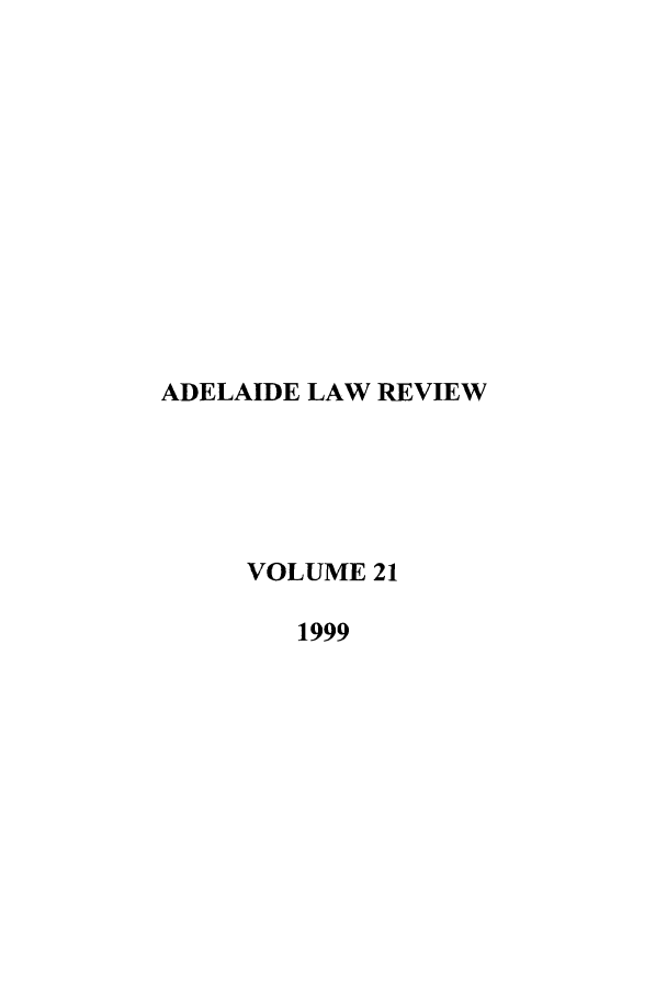 handle is hein.journals/adelrev21 and id is 1 raw text is: ADELAIDE LAW REVIEWVOLUME 211999