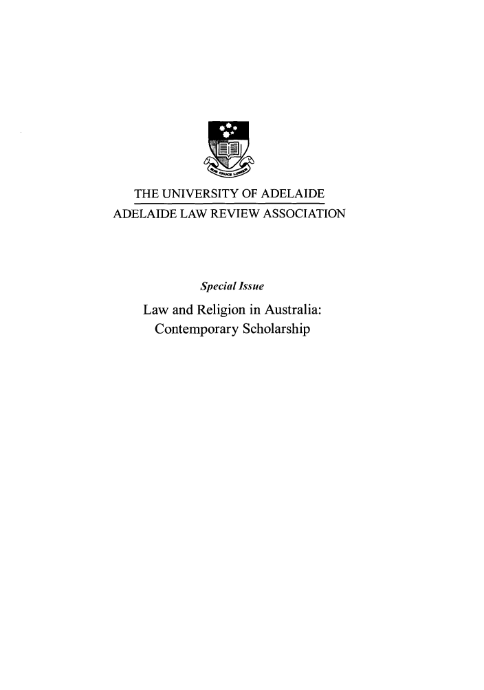 handle is hein.journals/adelrev30 and id is 1 raw text is: THE UNIVERSITY OF ADELAIDEADELAIDE LAW REVIEW ASSOCIATIONSpecial IssueLaw and Religion in Australia:Contemporary Scholarship