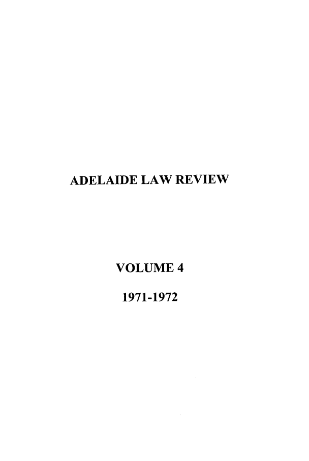 handle is hein.journals/adelrev4 and id is 1 raw text is: ADELAIDE LAW REVIEWVOLUME 41971-1972