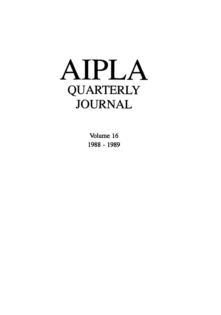 handle is hein.journals/aiplaqj16 and id is 1 raw text is: AIPLA
QUARTERLY
JOURNAL
Volume 16
1988- 1989


