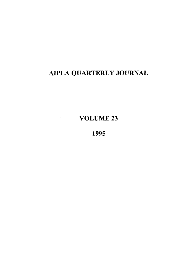 handle is hein.journals/aiplaqj23 and id is 1 raw text is: AIPLA QUARTERLY JOURNAL
VOLUME 23
1995



