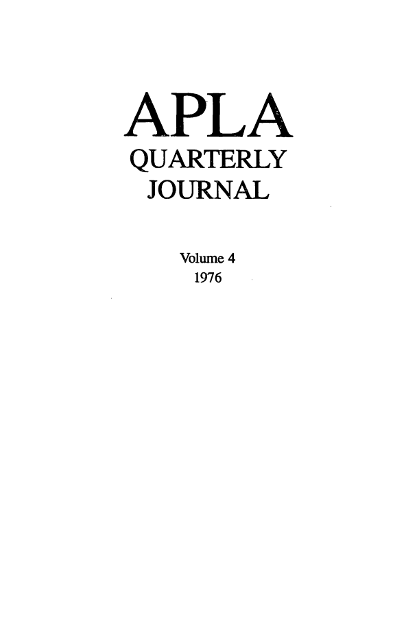 handle is hein.journals/aiplaqj4 and id is 1 raw text is: APLA
QUARTERLY
JOURNAL
Volume 4
1976



