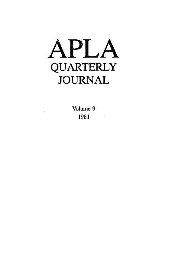 handle is hein.journals/aiplaqj9 and id is 1 raw text is: APLA
QUARTERLY
JOURNAL
Volume 9
1981


