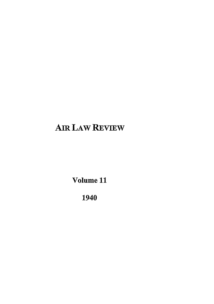 handle is hein.journals/airlr11 and id is 1 raw text is: AIR LAW REVIEWVolume 111940