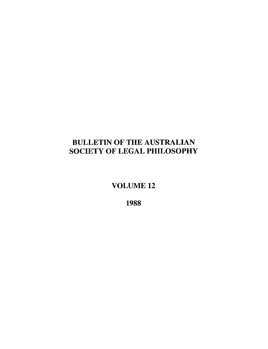 handle is hein.journals/ajlph12 and id is 1 raw text is: BULLETIN OF THE AUSTRALIANSOCIETY OF LEGAL PHILOSOPHYVOLUME 121988