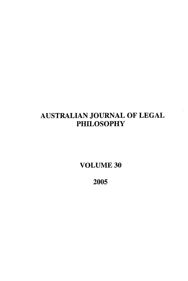 handle is hein.journals/ajlph30 and id is 1 raw text is: AUSTRALIAN JOURNAL OF LEGAL
PHILOSOPHY
VOLUME 30
2005


