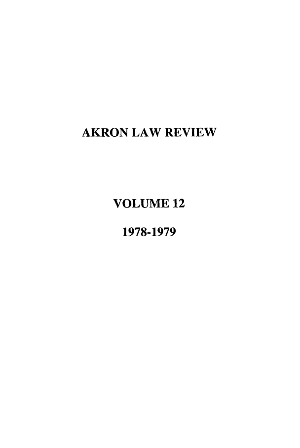 handle is hein.journals/aklr12 and id is 1 raw text is: AKRON LAW REVIEW
VOLUME 12
1978-1979


