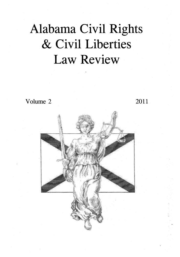 handle is hein.journals/alabcrcl2 and id is 1 raw text is: Alabama Civil Rights&Volume 2Civil LibertiesLaw Review2011