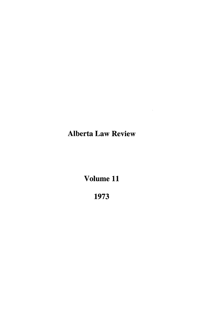handle is hein.journals/alblr11 and id is 1 raw text is: Alberta Law ReviewVolume 111973