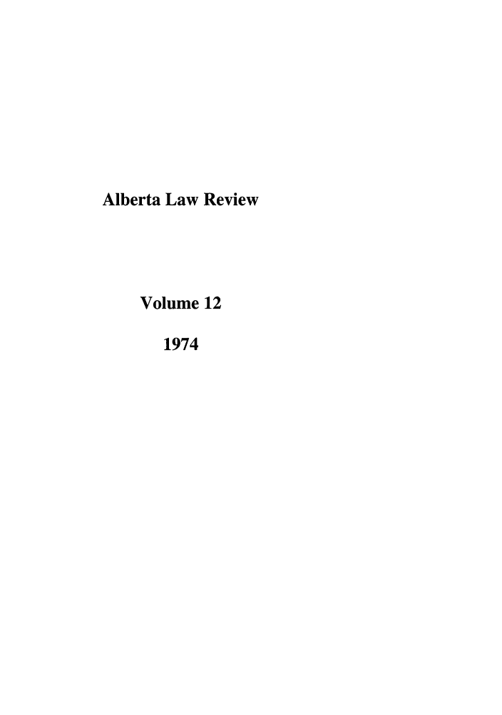 handle is hein.journals/alblr12 and id is 1 raw text is: Alberta Law ReviewVolume 121974