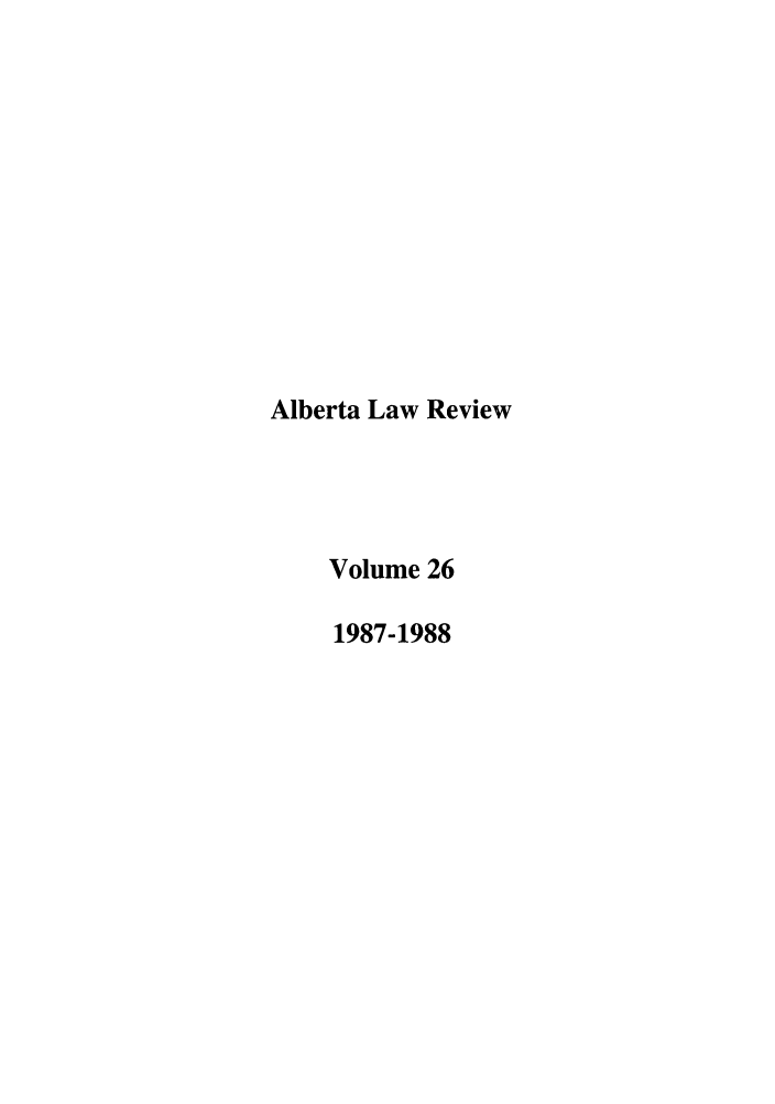handle is hein.journals/alblr26 and id is 1 raw text is: Alberta Law ReviewVolume 261987-1988