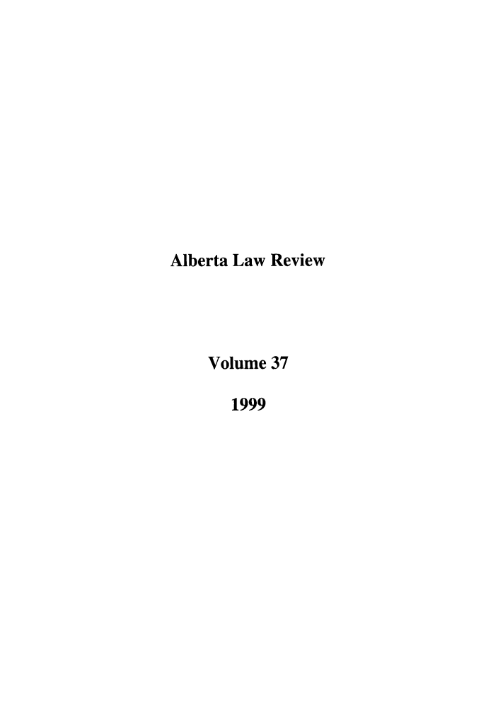 handle is hein.journals/alblr37 and id is 1 raw text is: Alberta Law ReviewVolume 371999