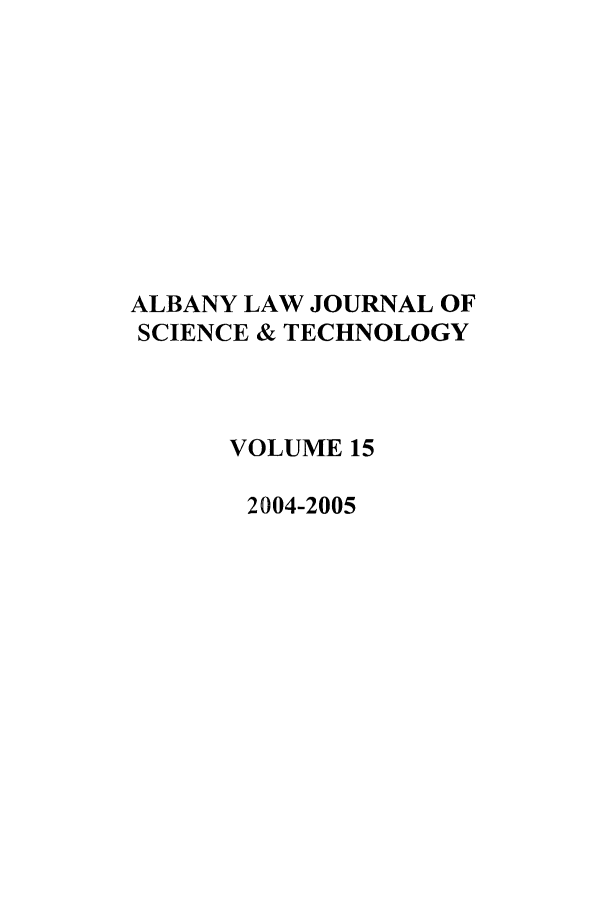 handle is hein.journals/albnyst15 and id is 1 raw text is: ALBANY LAW JOURNAL OF
SCIENCE & TECHNOLOGY
VOLUME 15
2004-2005



