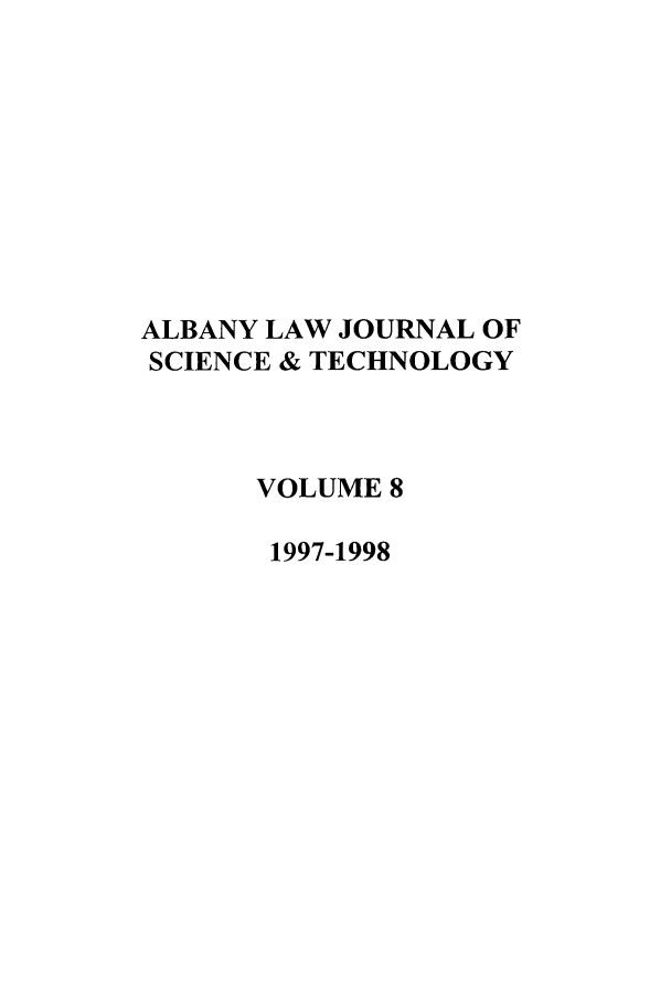 handle is hein.journals/albnyst8 and id is 1 raw text is: ALBANY LAW JOURNAL OF
SCIENCE & TECHNOLOGY
VOLUME 8
1997-1998


