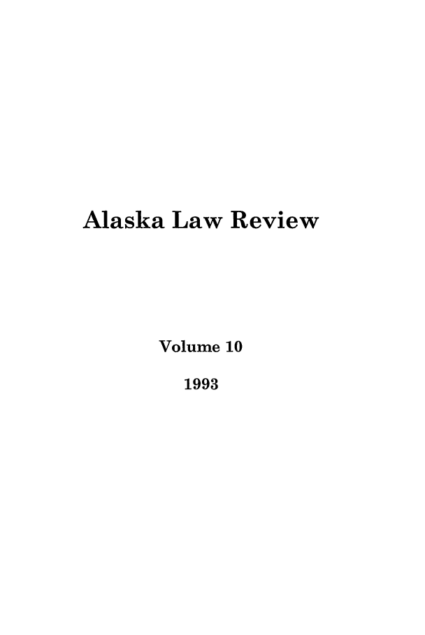 handle is hein.journals/allr10 and id is 1 raw text is: Alaska Law ReviewVolume 101993