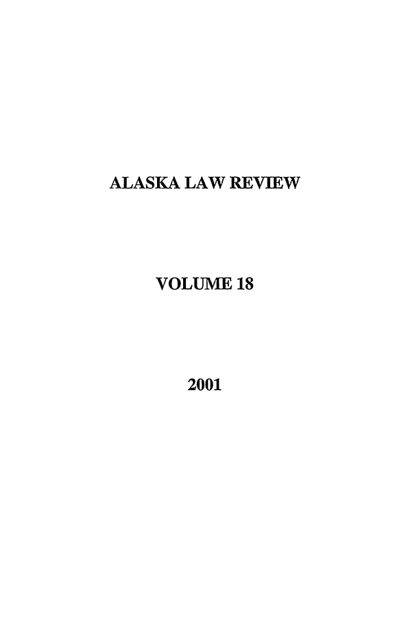 handle is hein.journals/allr18 and id is 1 raw text is: ALASKA LAW REVIEWVOLUME 182001
