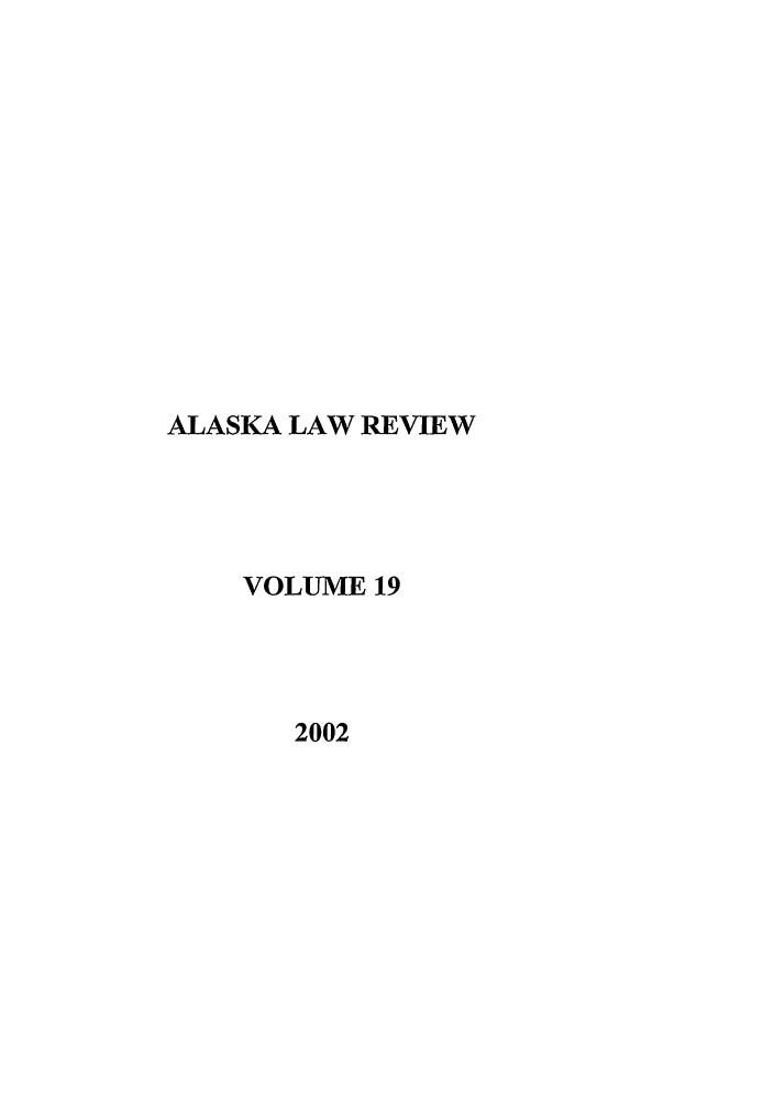 handle is hein.journals/allr19 and id is 1 raw text is: ALASKA LAW REVIEWVOLUME 192002