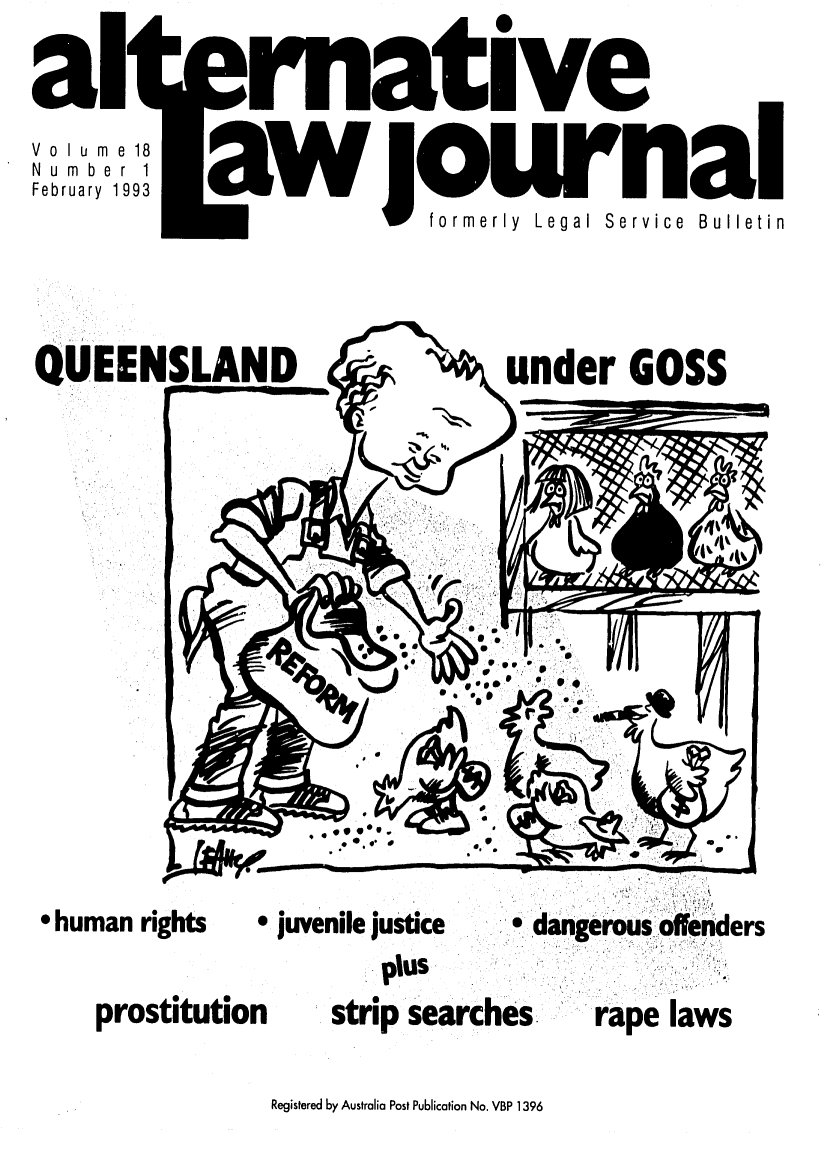 handle is hein.journals/alterlj18 and id is 1 raw text is: ve

QUEENSLAND

under GOSS

* human rights

prostitution

e juvenile justice

SrplUS
strip searc

dangerus ofenders

hes.

rape laws

Registered by Australia Post Publication No. VBP 1396


