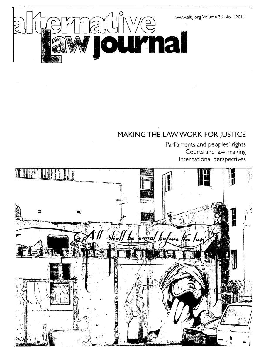 handle is hein.journals/alterlj36 and id is 1 raw text is: MAKING THE LAW WORK FOR JUSTICE
Parliaments and peoples' rights
Courts and law-making
International perspectives


