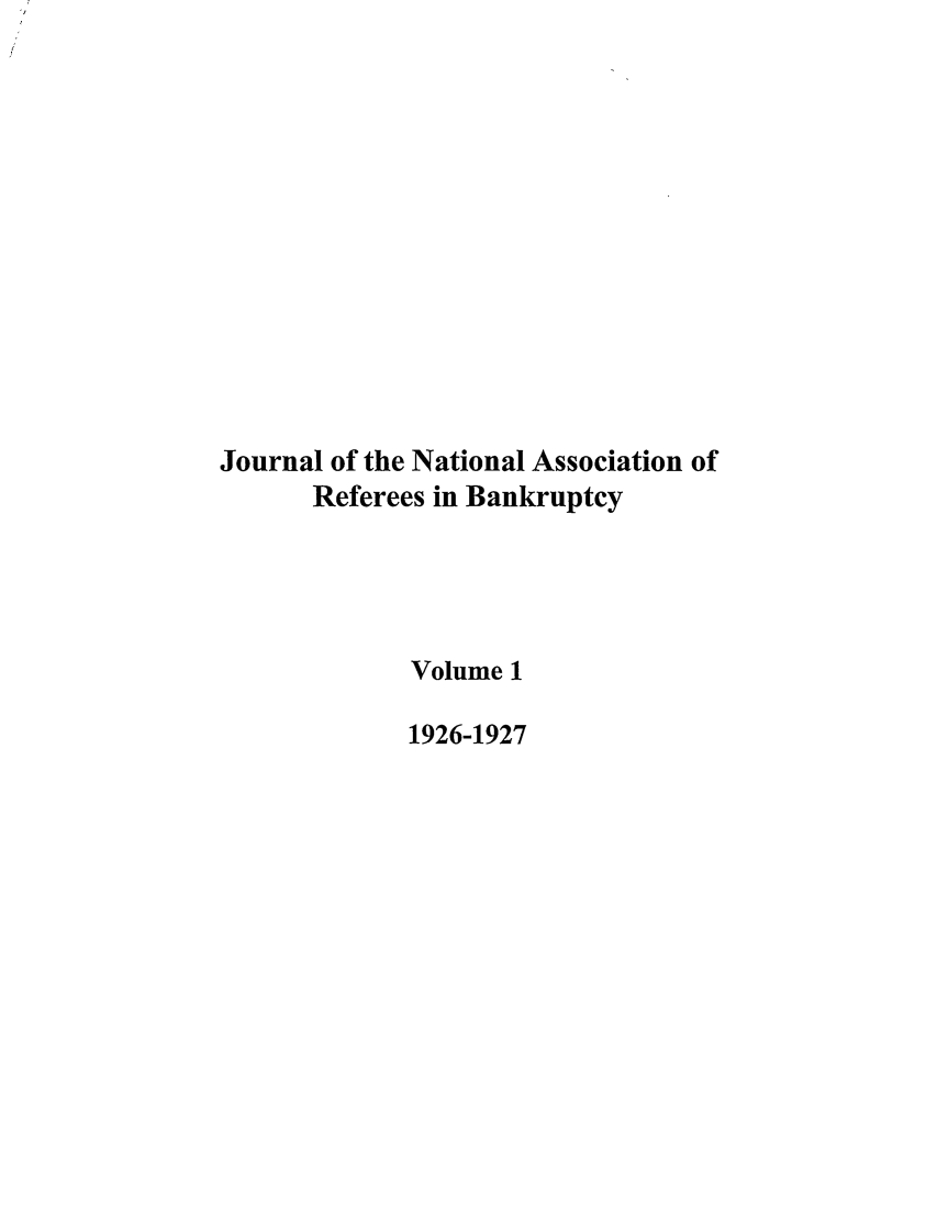 handle is hein.journals/ambank1 and id is 1 raw text is: Journal of the National Association ofReferees in BankruptcyVolume 11926-1927