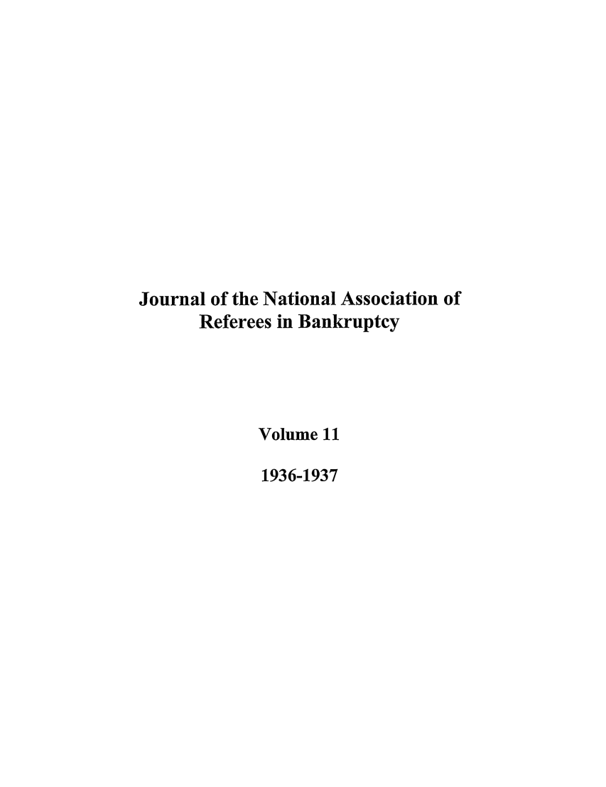 handle is hein.journals/ambank11 and id is 1 raw text is: Journal of the National Association ofReferees in BankruptcyVolume 111936-1937