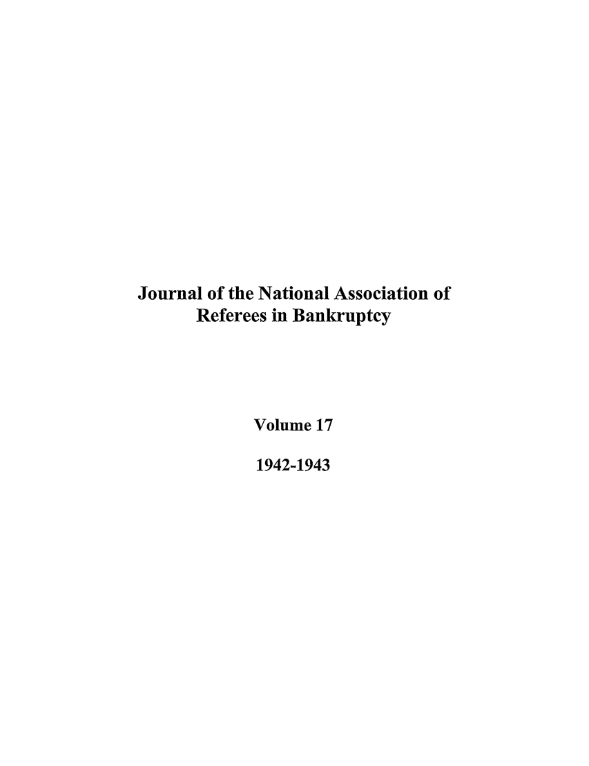 handle is hein.journals/ambank17 and id is 1 raw text is: Journal of the National Association ofReferees in BankruptcyVolume 171942-1943
