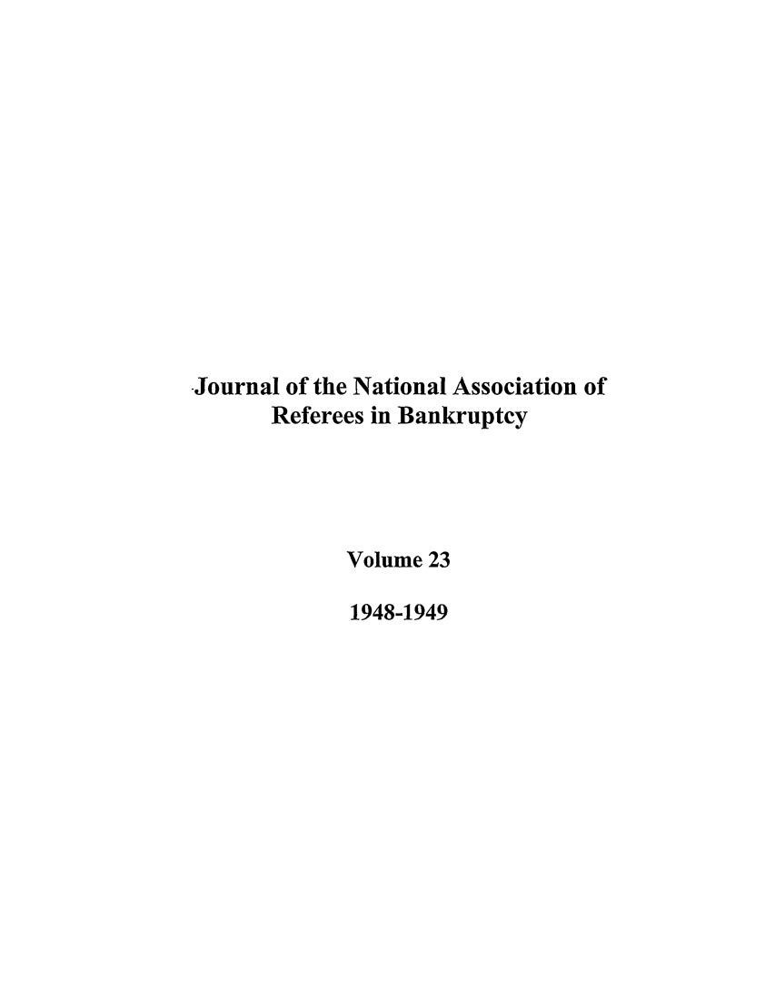 handle is hein.journals/ambank23 and id is 1 raw text is: Journal of the National Association ofReferees in BankruptcyVolume 231948-1949