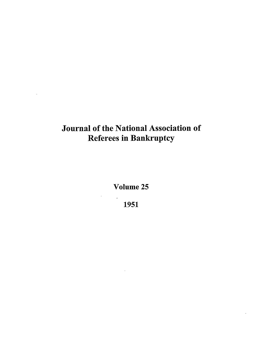 handle is hein.journals/ambank25 and id is 1 raw text is: Journal of the National Association ofReferees in BankruptcyVolume 251951