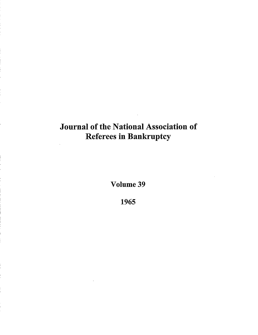 handle is hein.journals/ambank39 and id is 1 raw text is: Journal of the National Association ofReferees in BankruptcyVolume 391965