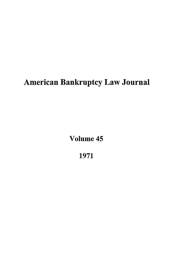 handle is hein.journals/ambank45 and id is 1 raw text is: American Bankruptcy Law JournalVolume 451971