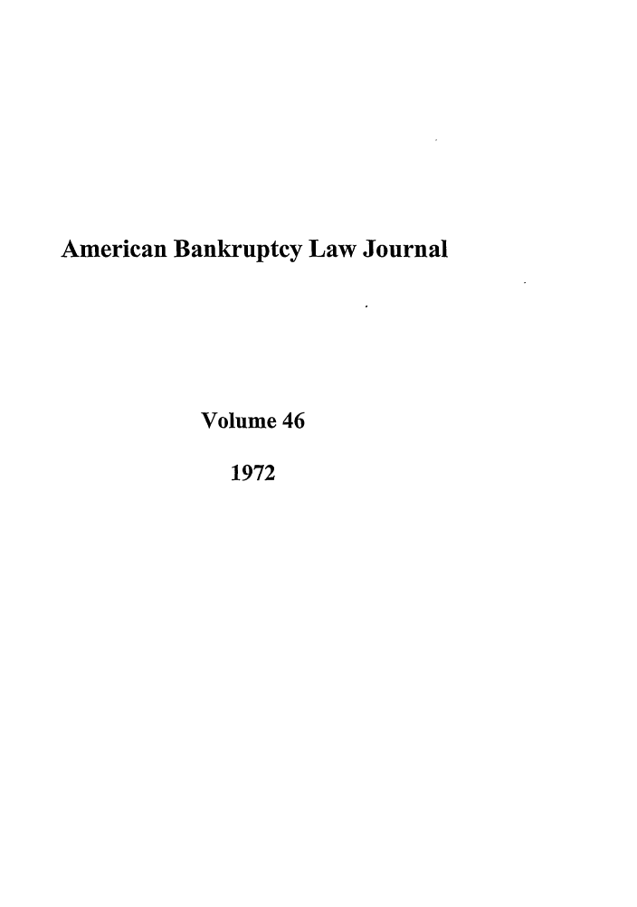 handle is hein.journals/ambank46 and id is 1 raw text is: American Bankruptcy Law JournalVolume 461972