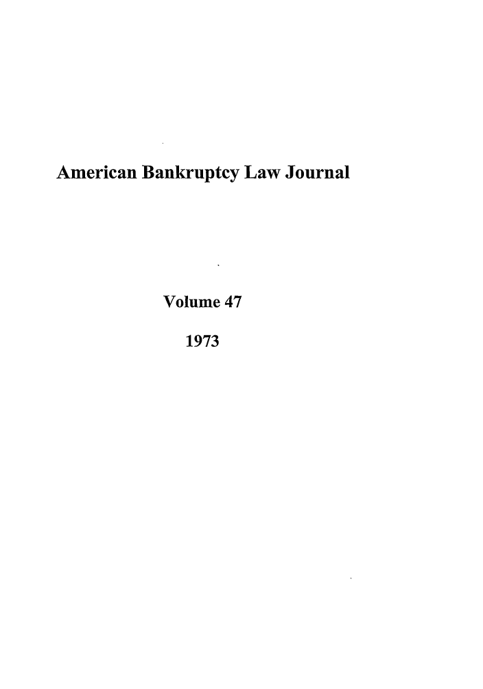 handle is hein.journals/ambank47 and id is 1 raw text is: American Bankruptcy Law JournalVolume 471973