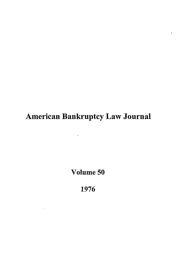 handle is hein.journals/ambank50 and id is 1 raw text is: American Bankruptcy Law JournalVolume 501976
