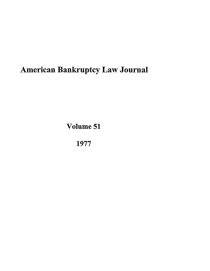 handle is hein.journals/ambank51 and id is 1 raw text is: American Bankruptcy Law JournalVolume 511977