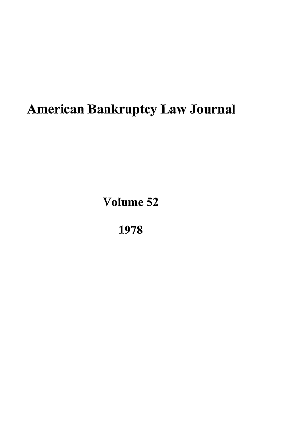 handle is hein.journals/ambank52 and id is 1 raw text is: American Bankruptcy Law JournalVolume 521978