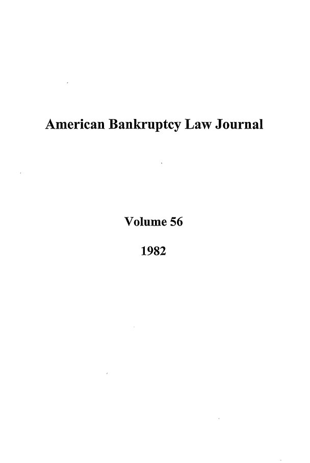 handle is hein.journals/ambank56 and id is 1 raw text is: American Bankruptcy Law JournalVolume 561982