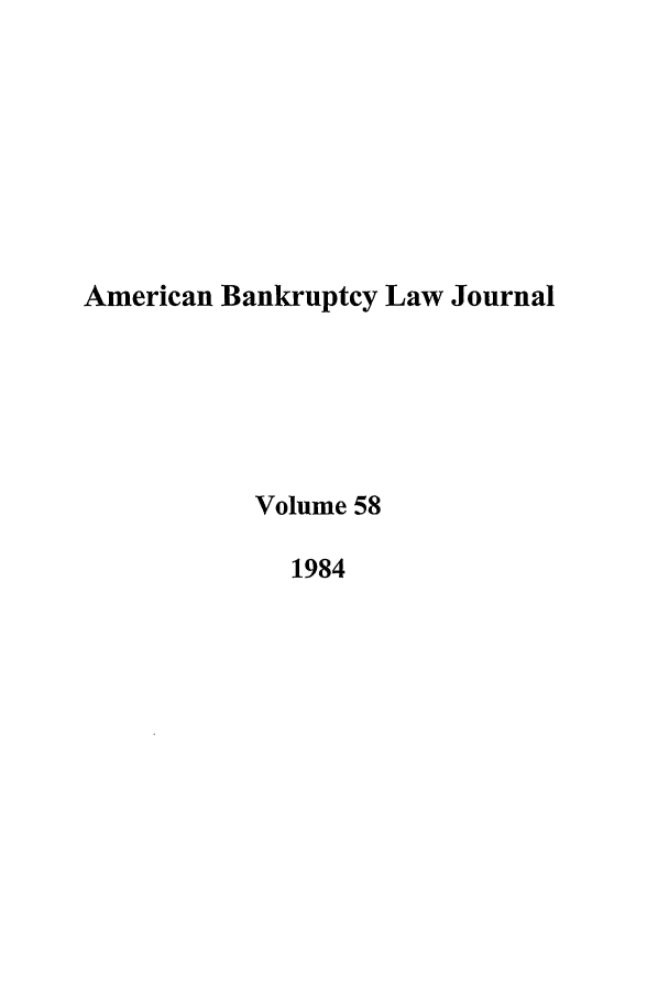 handle is hein.journals/ambank58 and id is 1 raw text is: American Bankruptcy Law JournalVolume 581984