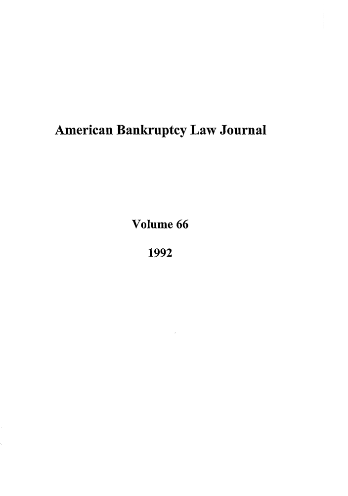handle is hein.journals/ambank66 and id is 1 raw text is: American Bankruptcy Law JournalVolume 661992