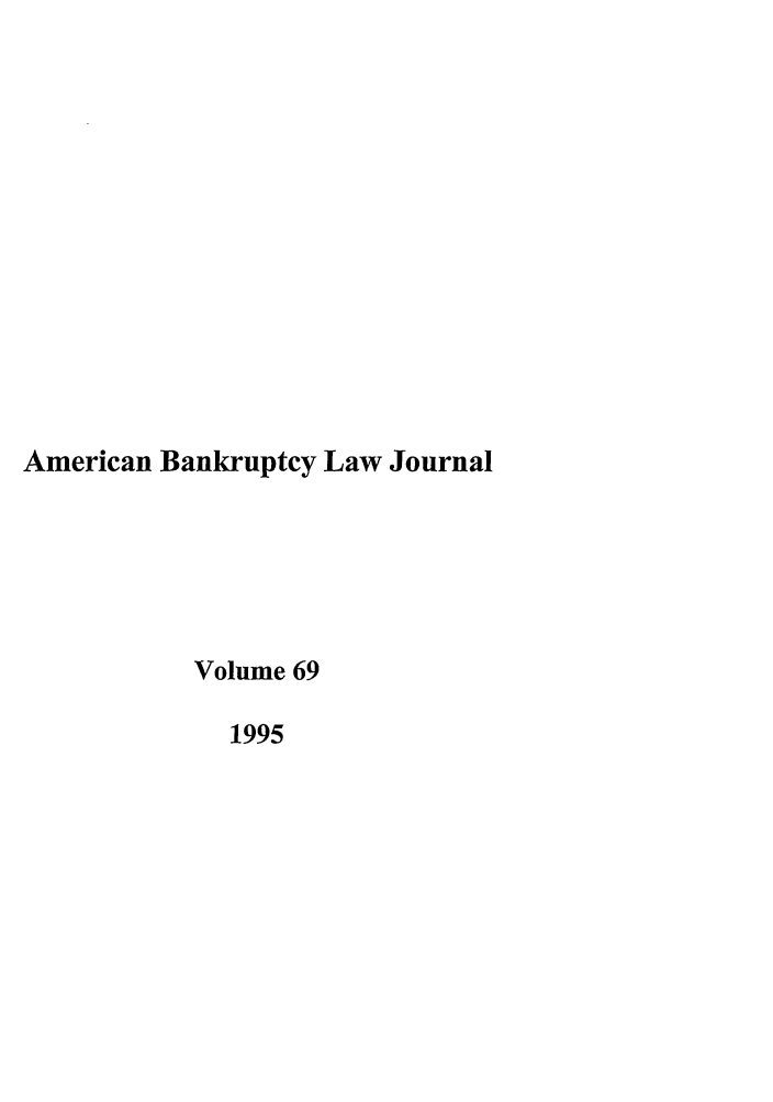 handle is hein.journals/ambank69 and id is 1 raw text is: American Bankruptcy Law JournalVolume 691995
