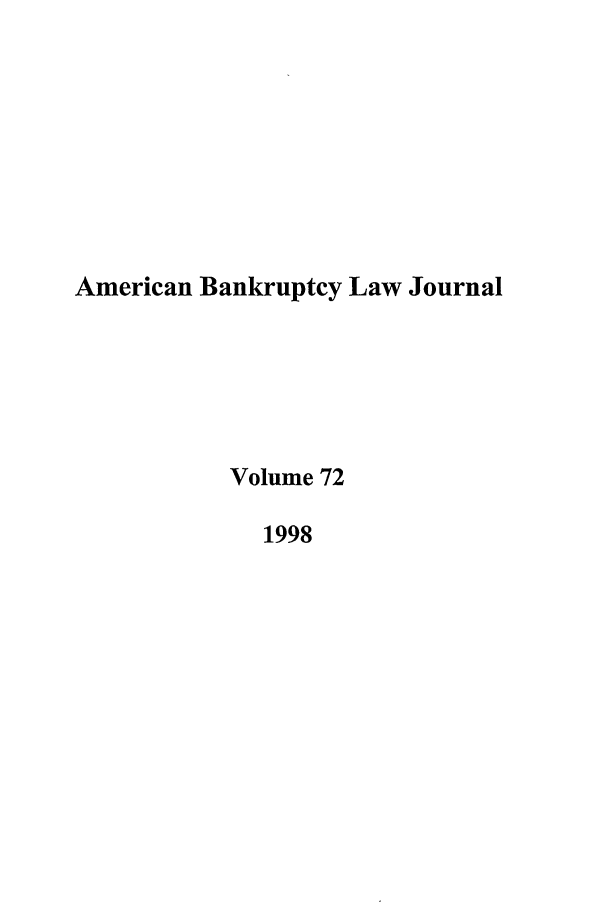 handle is hein.journals/ambank72 and id is 1 raw text is: American Bankruptcy Law JournalVolume 721998