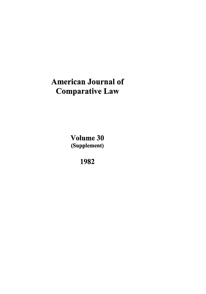 handle is hein.journals/amcomps30 and id is 1 raw text is: American Journal ofComparative LawVolume 30(Supplement)1982
